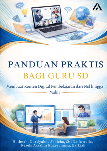Panduan Praktis Guru SD: Membuat Konten Digital Pembelajaran dari  Nol hingga Mahir